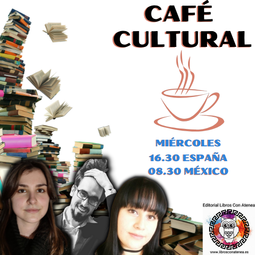 Escribe de nuestros editores en el CAFÉ CULTURAL DE LIBROS CON ATENEA🦉☕11.05.22