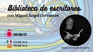 Biblioteca de escritores #2 Hablamos de literatura con el poeta y mentor Miguel รngel Cervantes