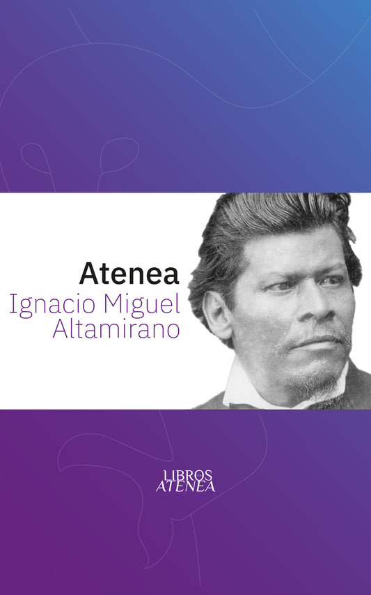 Atenea de Ignacio Manuel Altamirano ▷ Edición Especial Libros Con Atenea
