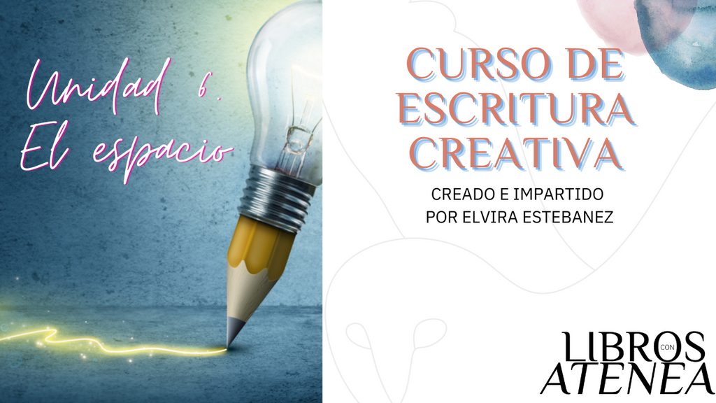 Unidad 6: El espacio  ▷ Curso de escritura creativa (I Edición)