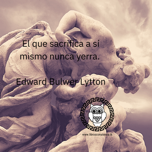 Frases De Reflexión - Sacrificio Bulwer Lytton