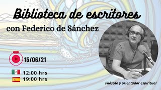 Biblioteca de escritores #3 Hablamos de literatura con el orientador espiritual Federico de Sánchez