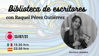 Biblioteca de escritores #7 Hablamos de literatura con la escritora cántabra Raquel Pérez Gutiérrez