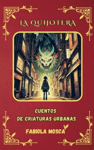 La Quijotera: Cuentos de Criaturas Urbanas