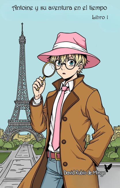 Antoine y su Aventura en el Tiempo (Libro I): Novela Juvenil de Aventuras y Viajes en el Tiempo de  David Rubio de Mingo