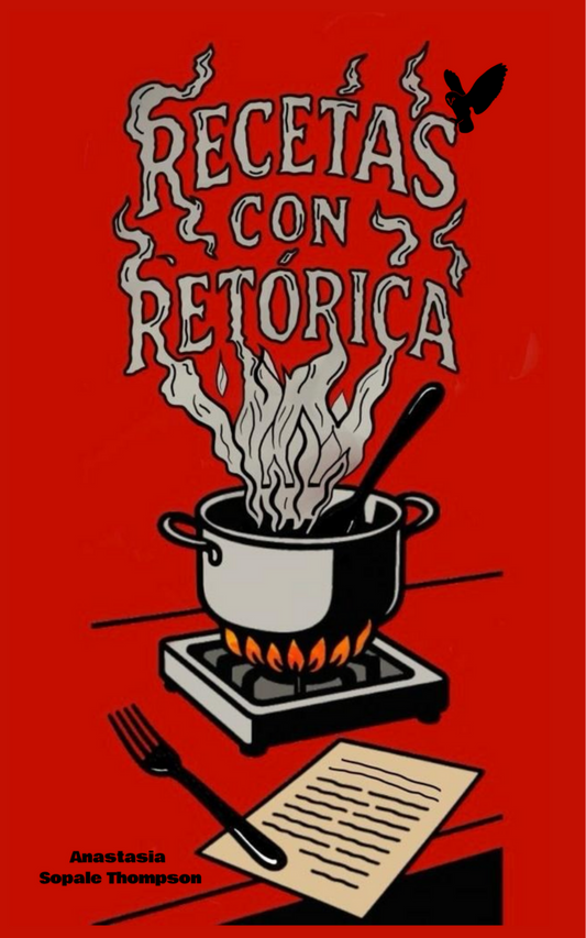 Recetas con retórica | Prosa poética con un toque irónico de Anastasia Sopale Thompson