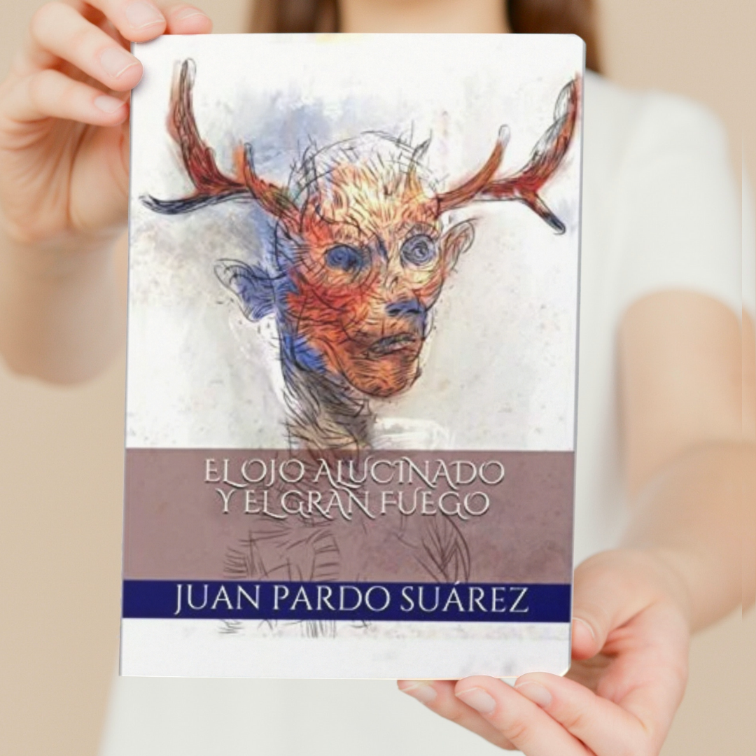 El Ojo Alucinado Y El Gran Fuego de Juan Pardo Suárez